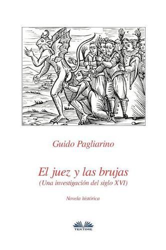 Cover image for El juez y las brujas: Una investigacion del siglo XVI