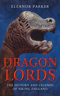 Cover image for Dragon Lords: The History and Legends of Viking England