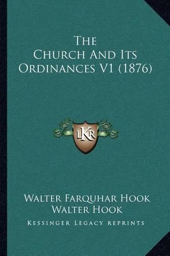 Cover image for The Church and Its Ordinances V1 (1876)