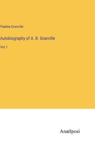 Cover image for Autobiography of A. B. Granville