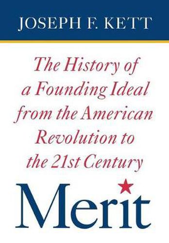 Cover image for Merit: The History of a Founding Ideal from the American Revolution to the Twenty-First Century