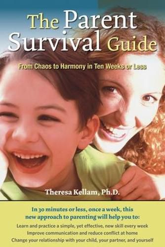 Cover image for The Parent Survival Guide: From Chaos to Harmony in Ten Weeks or Less