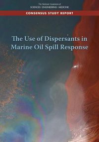 Cover image for The Use of Dispersants in Marine Oil Spill Response