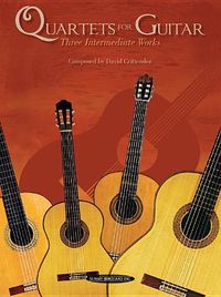 Cover image for Quartets for Guitar: Three Intermediate Works
