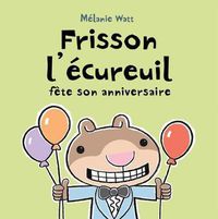 Cover image for Frisson l'Ecureuil Fete Son Anniversaire