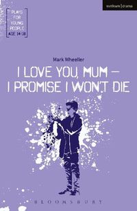 Cover image for I Love You, Mum - I Promise I Won't Die