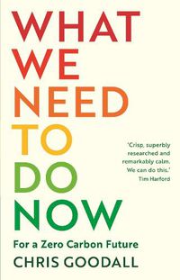 Cover image for What We Need to Do Now: For a Zero Carbon Future