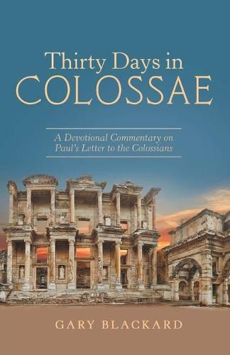 Cover image for Thirty Days in Colossae: A Devotional Commentary on Paul's Letter to the Colossians