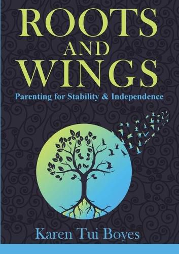 Cover image for Roots and Wings: Parenting for Stability & Independence