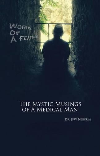 Cover image for Words of A Feather: The Mystic Musings of A Medical Man