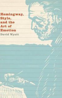 Cover image for Hemingway, Style, and the Art of Emotion