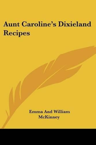 Cover image for Aunt Caroline's Dixieland Recipes