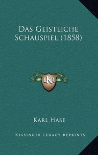 Cover image for Das Geistliche Schauspiel (1858)