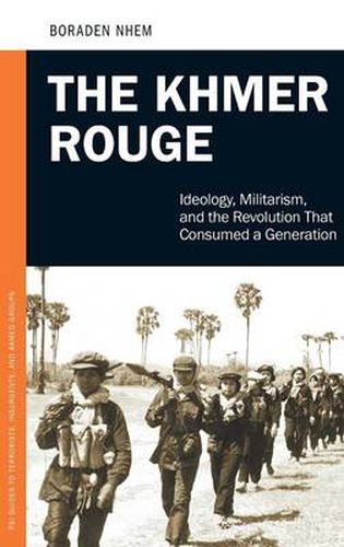 Cover image for The Khmer Rouge: Ideology, Militarism, and the Revolution That Consumed a Generation