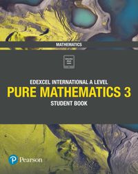 Cover image for Pearson Edexcel International A Level Mathematics Pure Mathematics 3 Student Book
