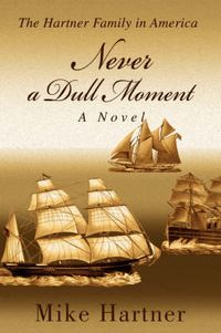 Cover image for Never a Dull Moment: The Hartner Family in America