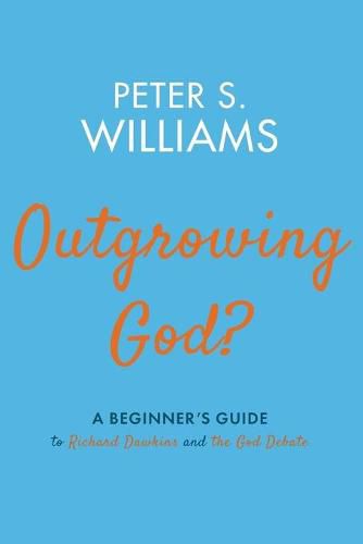 Outgrowing God?: A Beginner's Guide to Richard Dawkins and the God Debate