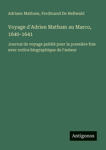 Cover image for Voyage d'Adrien Matham au Marco, 1640-1641
