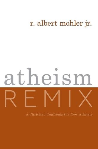 Cover image for Atheism Remix: A Christian Confronts the New Atheists