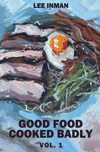 Cover image for Good Food Cooked Badly