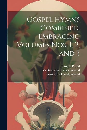 Cover image for Gospel Hymns Combined. Embracing Volumes Nos. 1, 2, and 3