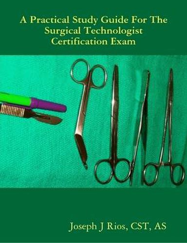 Cover image for The Practical Study Guide For The Surgical Technologist Certification Exam