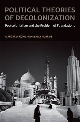 Cover image for Political Theories of Decolonization: Postcolonialism and the Problem of Foundations