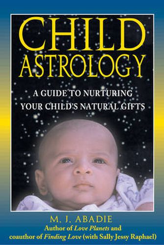 Child Astrology: A Guide to Nurturing Your Child's Natural Gifts
