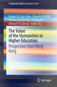 Cover image for The Value of the Humanities in Higher Education: Perspectives from Hong Kong