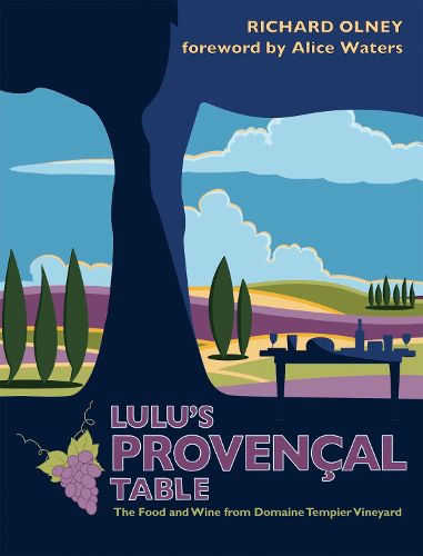 Lulu's Provencal Table: The Food and Wine from Domaine Tempier Vineyard