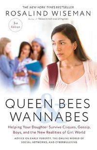Cover image for Queen Bees and Wannabes, 3rd Edition: Helping Your Daughter Survive Cliques, Gossip, Boys, and the New Realities of Girl World