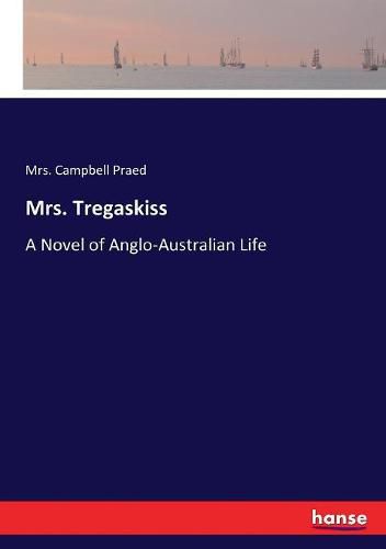 Mrs. Tregaskiss: A Novel of Anglo-Australian Life