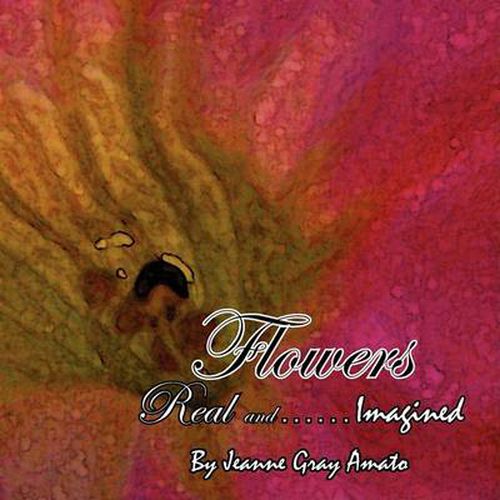 Cover image for Flowers Real and....Imagined