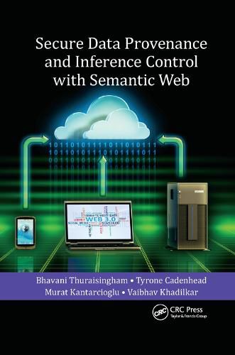 Cover image for Secure Data Provenance and Inference Control with Semantic Web