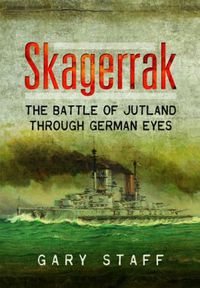 Cover image for Skagerrak: The Battle of Jutland Through German Eyes