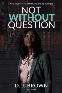 Cover image for Not Without Question