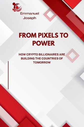 Cover image for From Pixels to Power, How Crypto Billionaires Are Building the Countries of Tomorrow