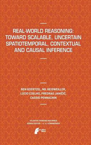 Cover image for Real-World Reasoning: Toward Scalable, Uncertain Spatiotemporal,  Contextual and Causal Inference