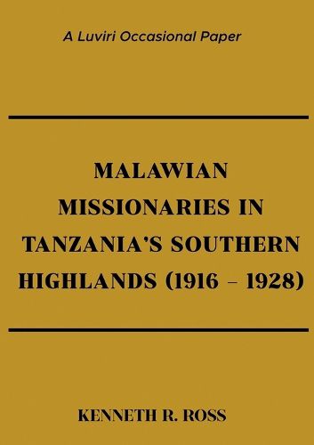 Malawian Missionaries in Tanzania's Southern Highlands 1916-1928