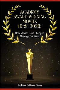 Cover image for Academy Award Winning Movies 1928-2020: How Movies Have Changed Through the Years