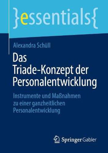 Cover image for Das Triade-Konzept der Personalentwicklung: Instrumente und Massnahmen zu einer ganzheitlichen Personalentwicklung