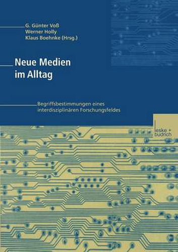 Cover image for Neue Medien im Alltag: Begriffsbestimmungen eines interdisziplinaren Forschungsfeldes