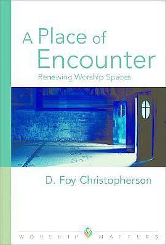 Cover image for A Place of Encounter: Renewing Worship Spaces