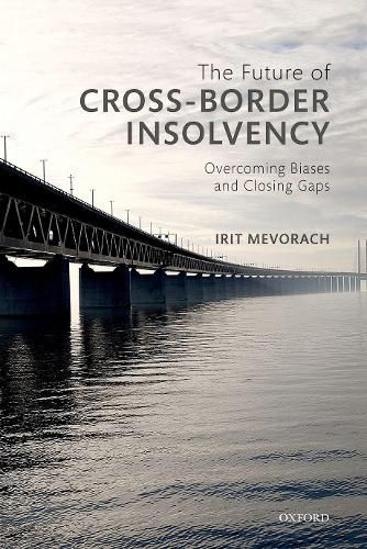 Cover image for The Future of Cross-Border Insolvency: Overcoming Biases and Closing Gaps