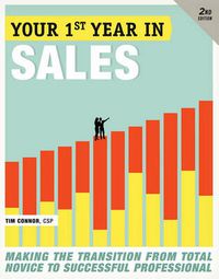 Cover image for Your First Year in Sales: Making the Transition from Total Novice to Successful Professional