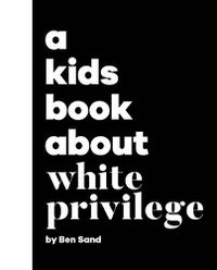 Cover image for A Kids Book About White Privilege