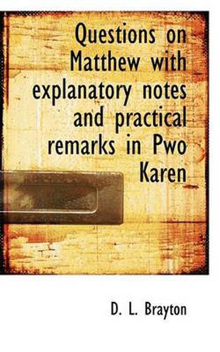 Cover image for Questions on Matthew with Explanatory Notes and Practical Remarks in Pwo Karen