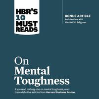 Cover image for Hbr's 10 Must Reads on Mental Toughness