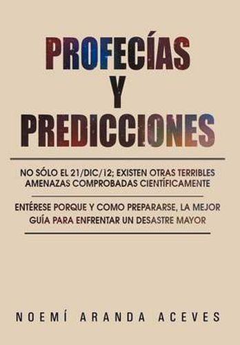 Cover image for Profecias y Predicciones: No Solo El 21/DIC/12; Existen Otras Terribles Amenazas Comprobadas Cientificamente