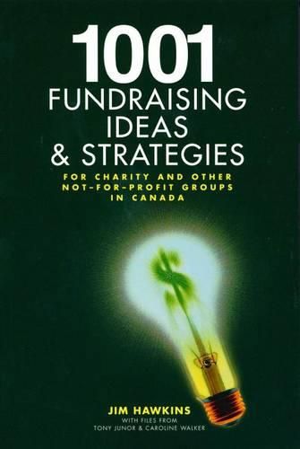 Cover image for 1001 Fundraising Ideas and Strategies: For Charity and Other Not-For-Profit Groups in Canada